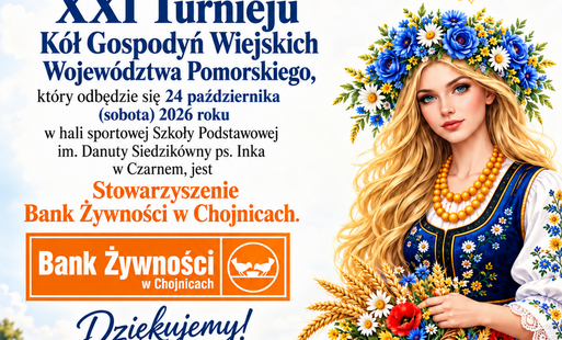 Zdjęcie do Gmina Czarne. Partnerem i sponsorem XXI Turnieju K&oacute;ł Gospodyń Wiejskich Wojew&oacute;dztwa Pomorskiego, kt&oacute;ry odbędzie się 24 października (sobota) 2026 roku w hali sportowej Szkoły Podstawowej im. Danuty Siedzik&oacute;wny ps. Inka  w Czarnem jest  Stowarzyszenie Bank Żywności w Chojnicach. Dziękujemy 