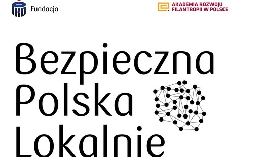 BEZPIECZNA POLSKA LOKALNIE - KONKURS GRANTOWY DLA ORGANIZACJI POZARZĄDOWYCH